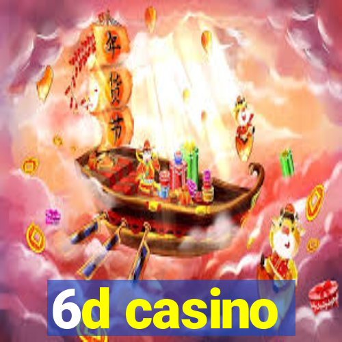 6d casino